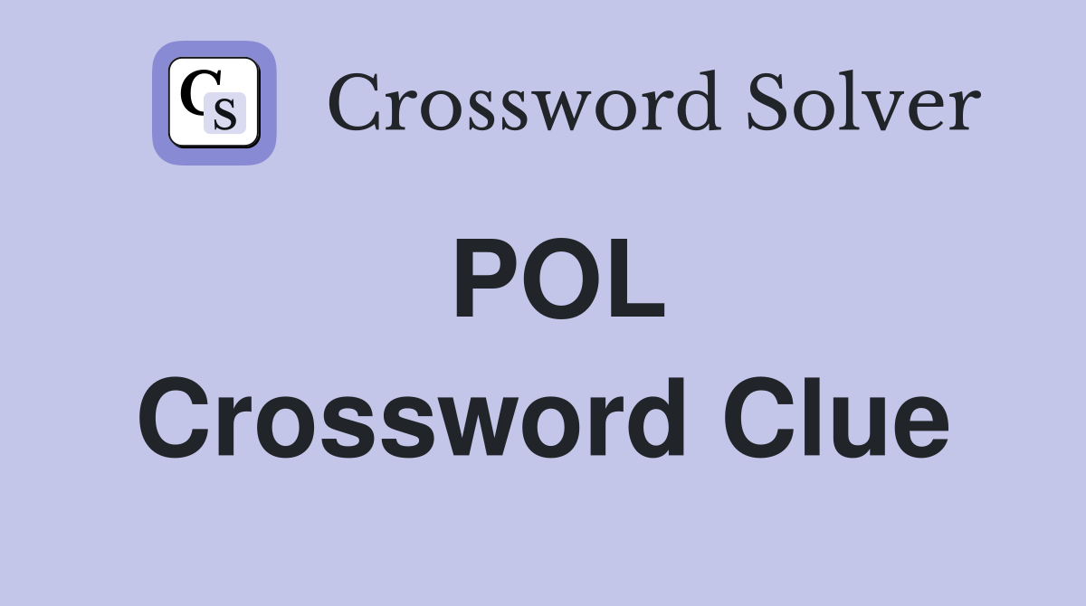 POL Crossword Clue