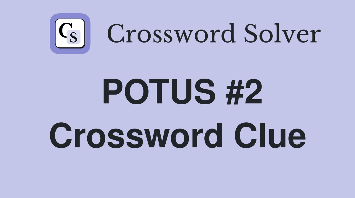 POTUS #2 Crossword Clue