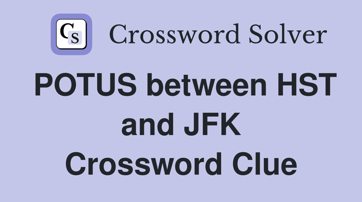 POTUS between HST and JFK Crossword Clue