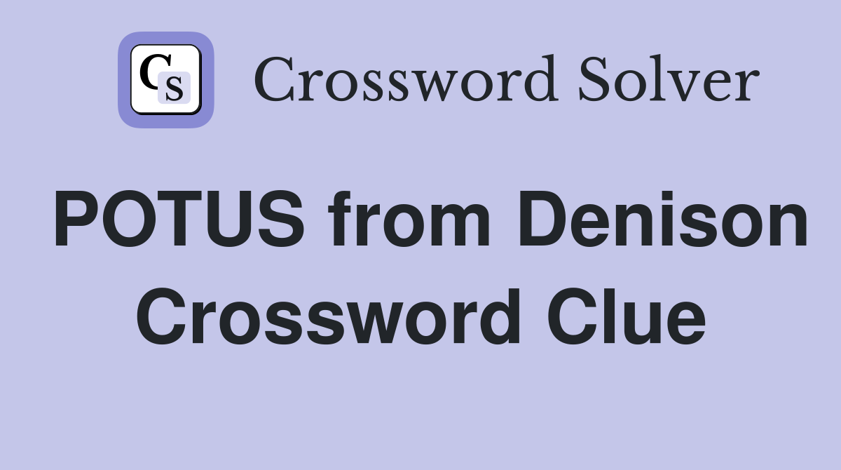 POTUS from Denison Crossword Clue