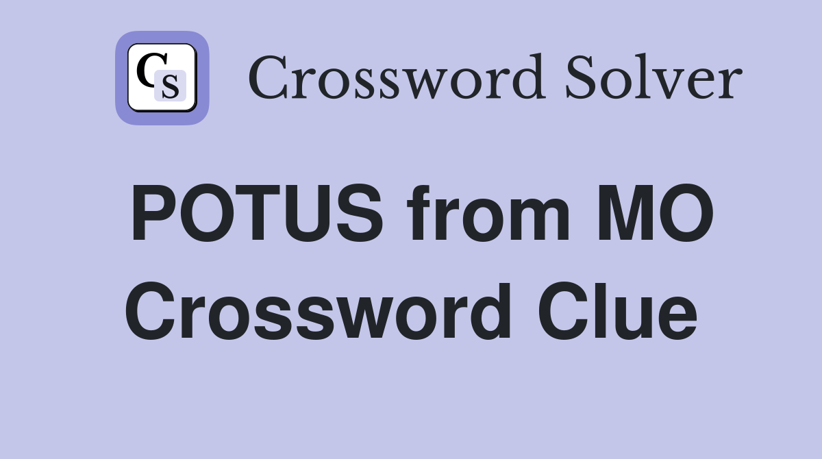 POTUS from MO Crossword Clue