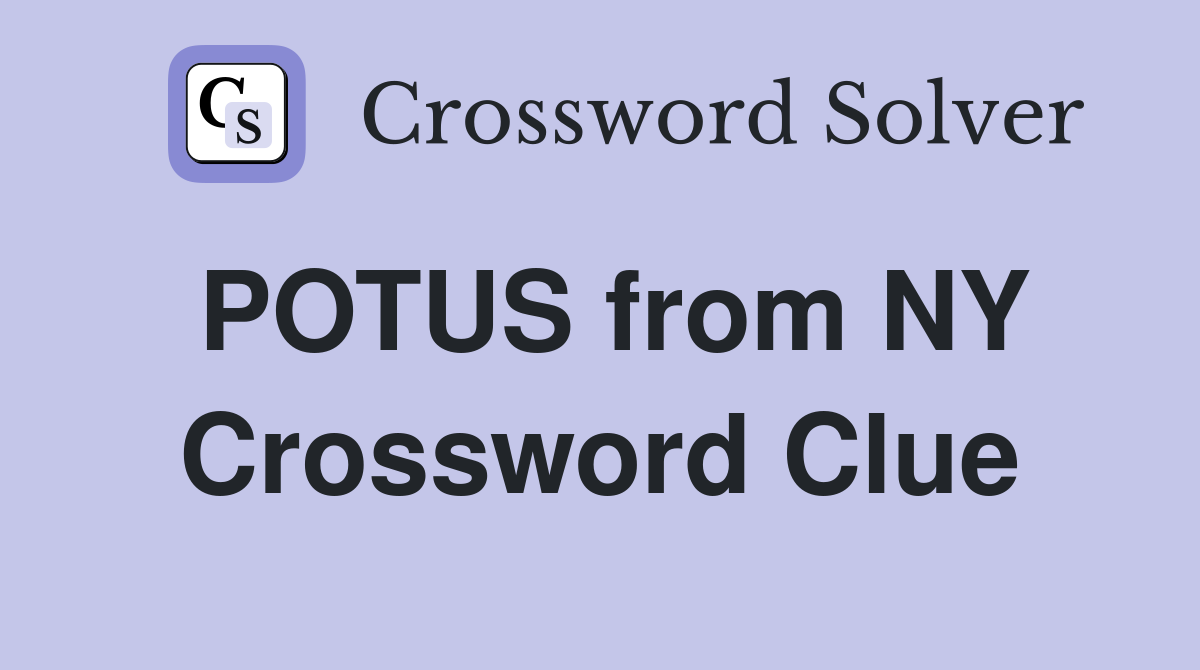 POTUS from NY Crossword Clue