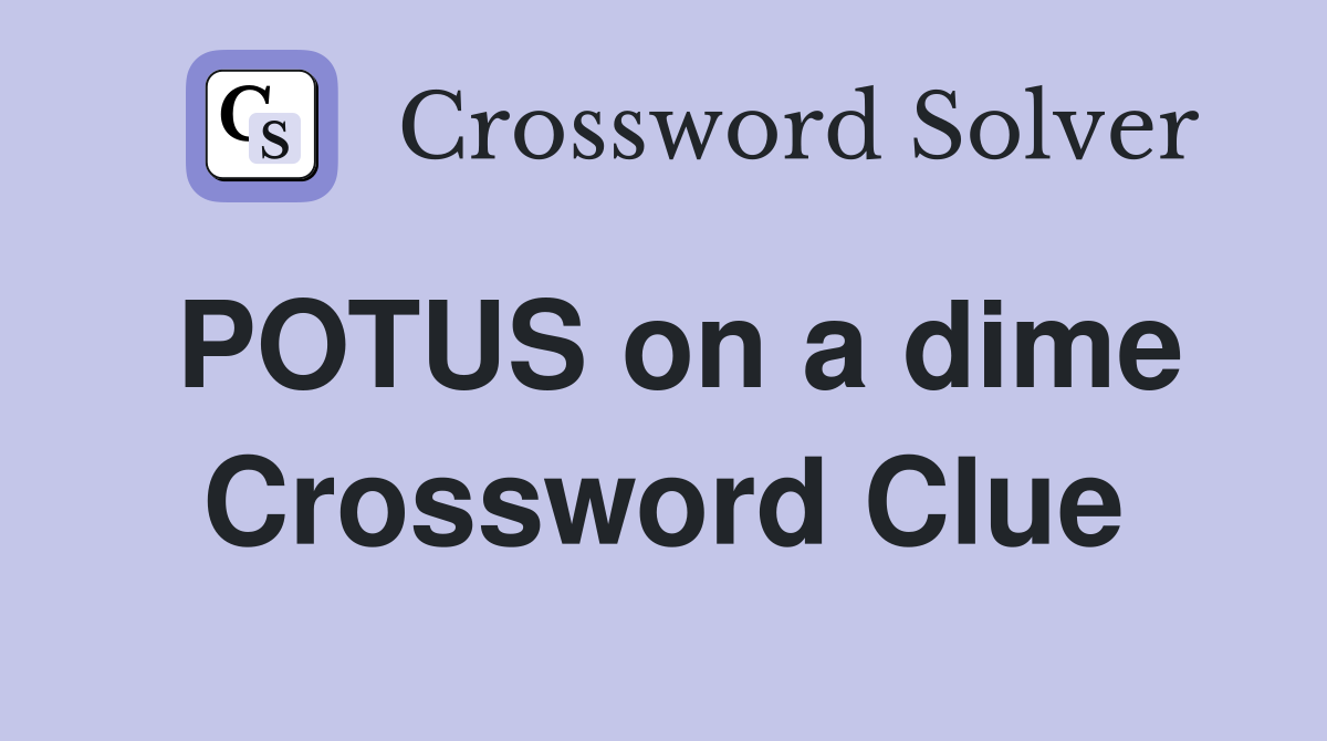 POTUS on a dime Crossword Clue