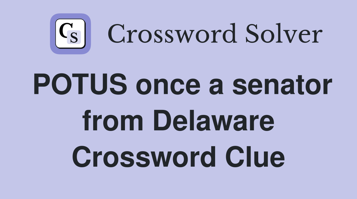 POTUS once a senator from Delaware Crossword Clue