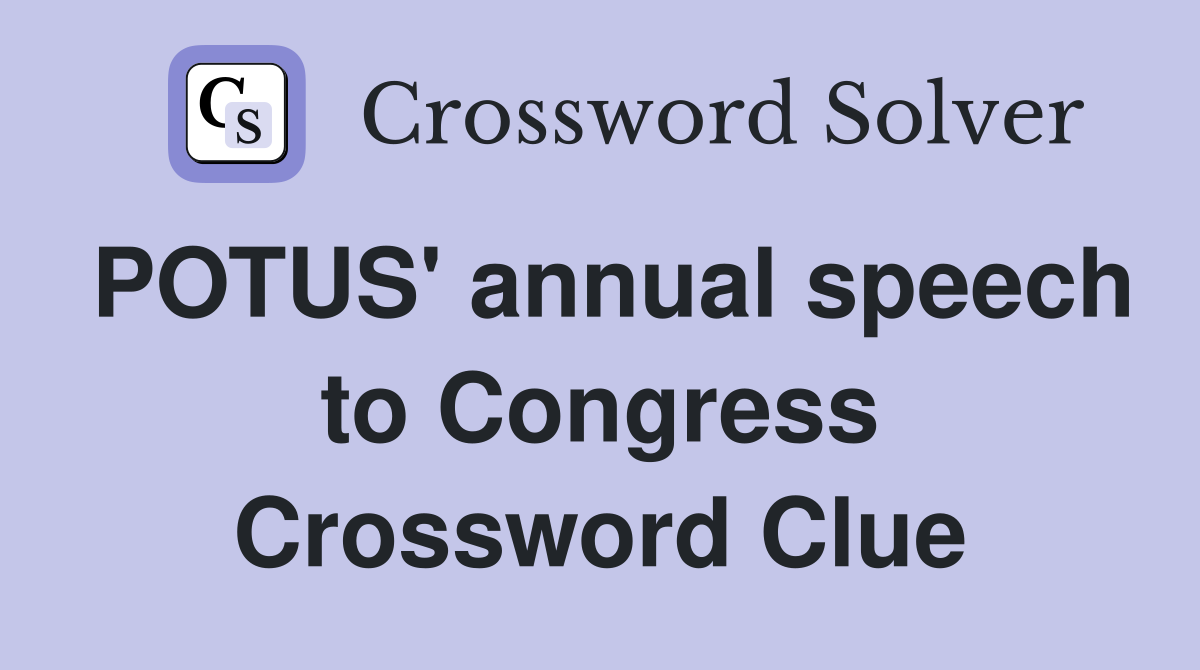 POTUS' annual speech to Congress Crossword Clue