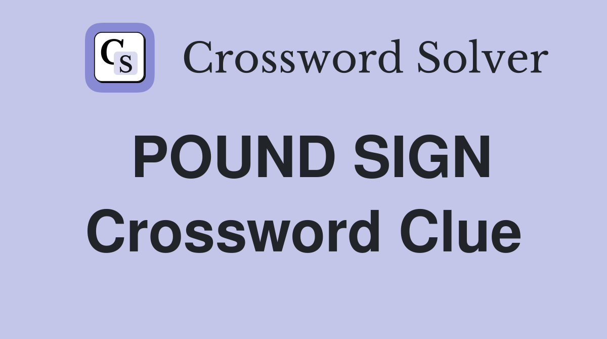 POUND SIGN Crossword Clue