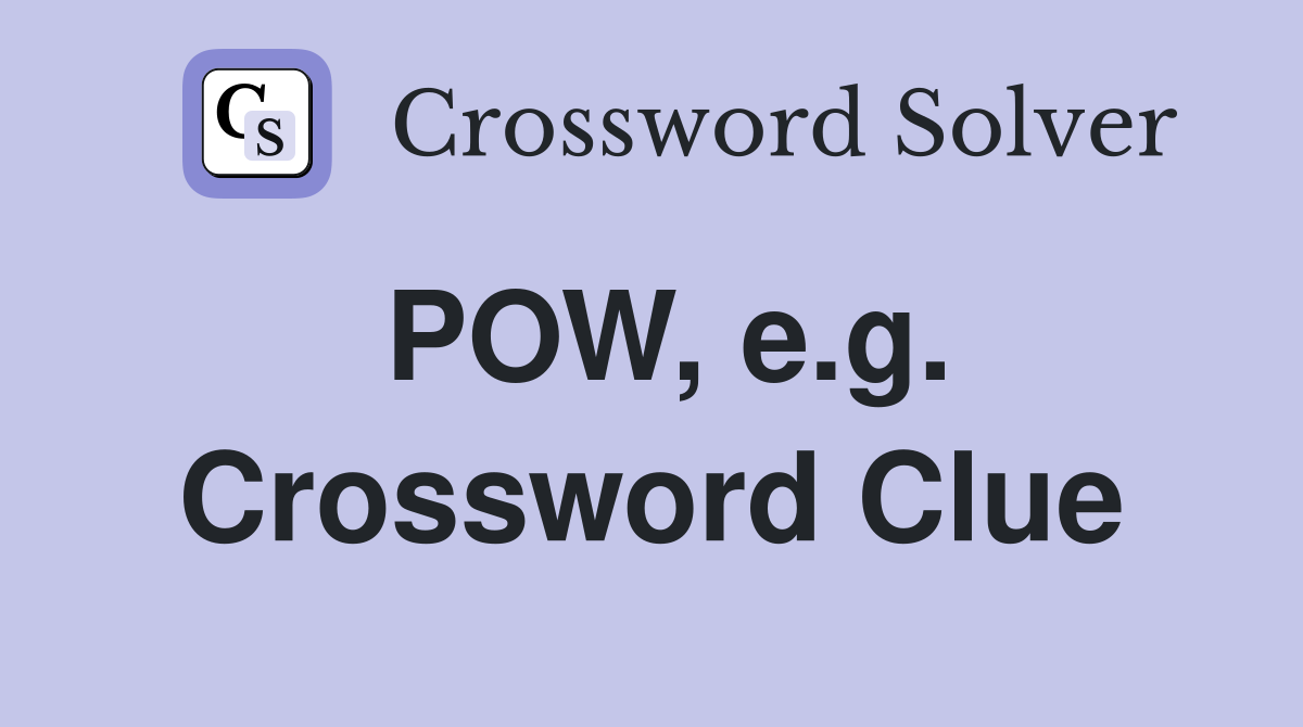 POW, e.g. Crossword Clue