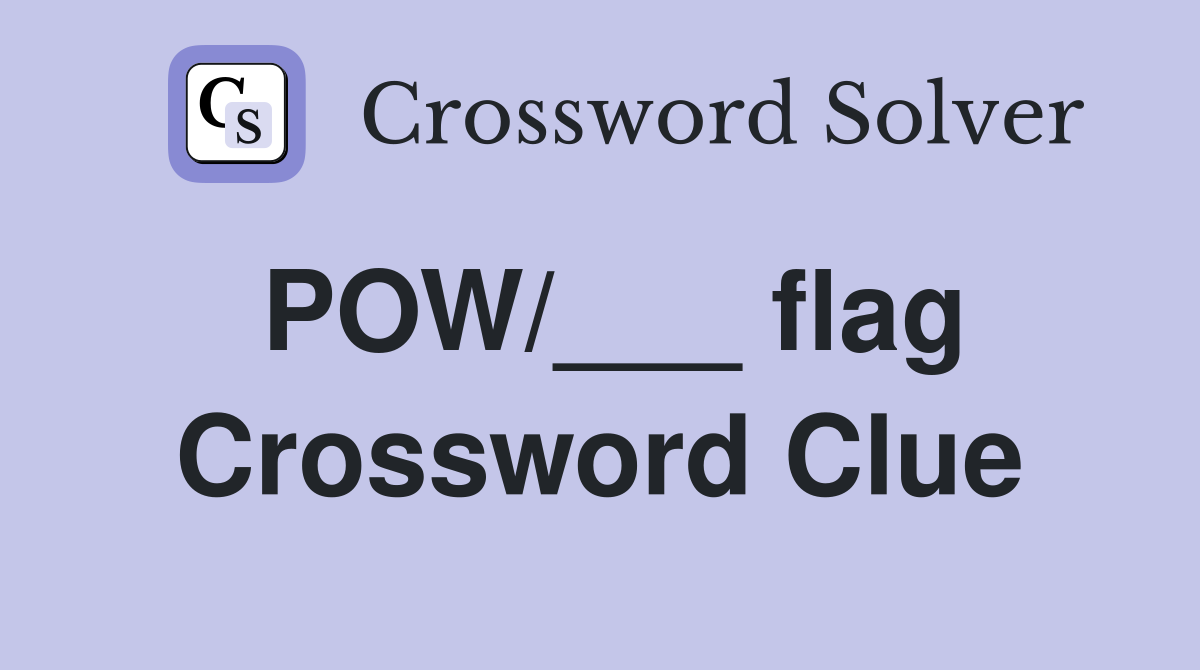 POW/___ flag Crossword Clue