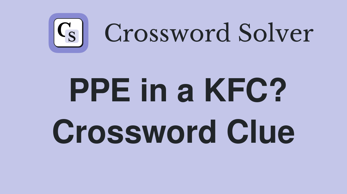 PPE in a KFC? Crossword Clue