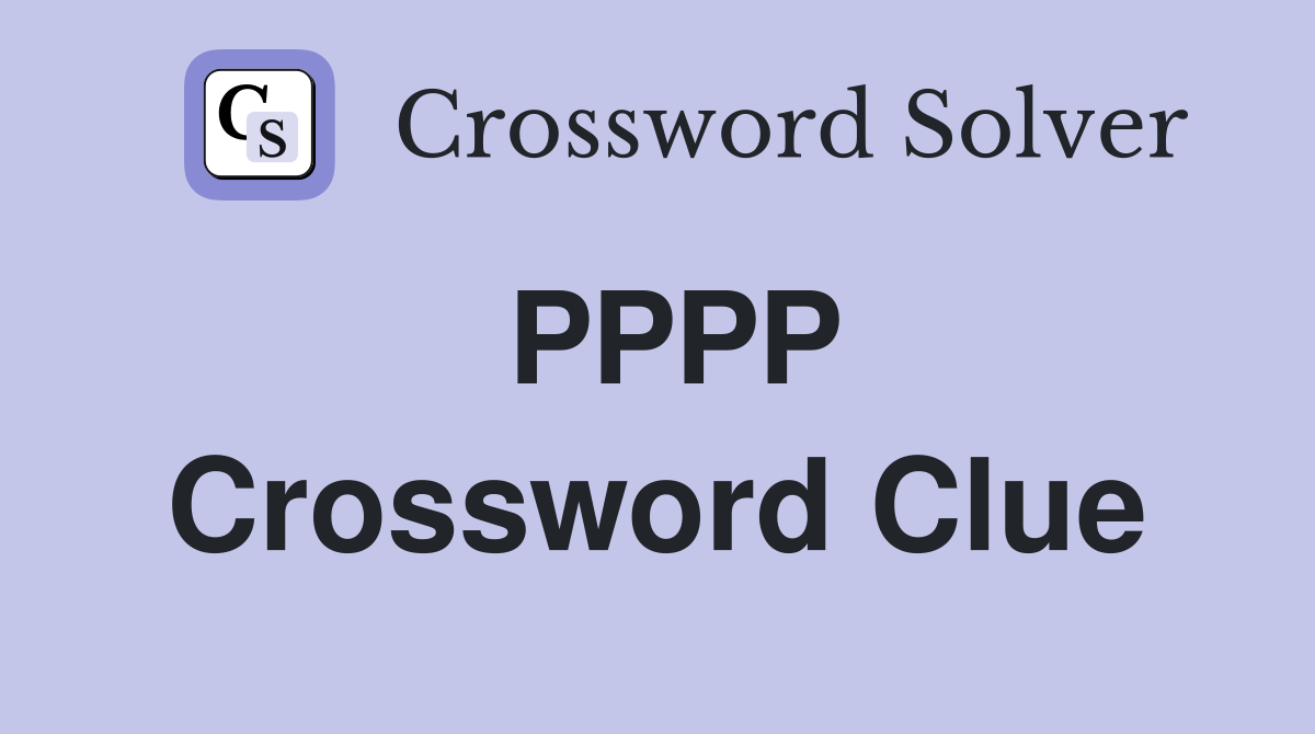 PPPP Crossword Clue