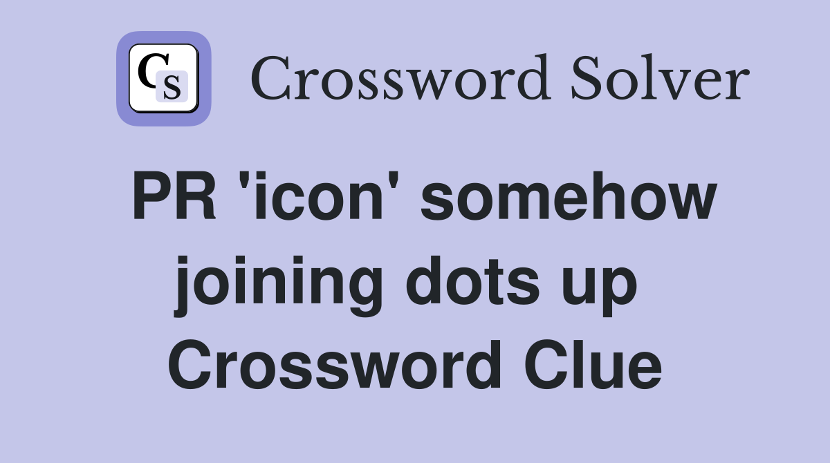 PR 'icon' somehow joining dots up  Crossword Clue