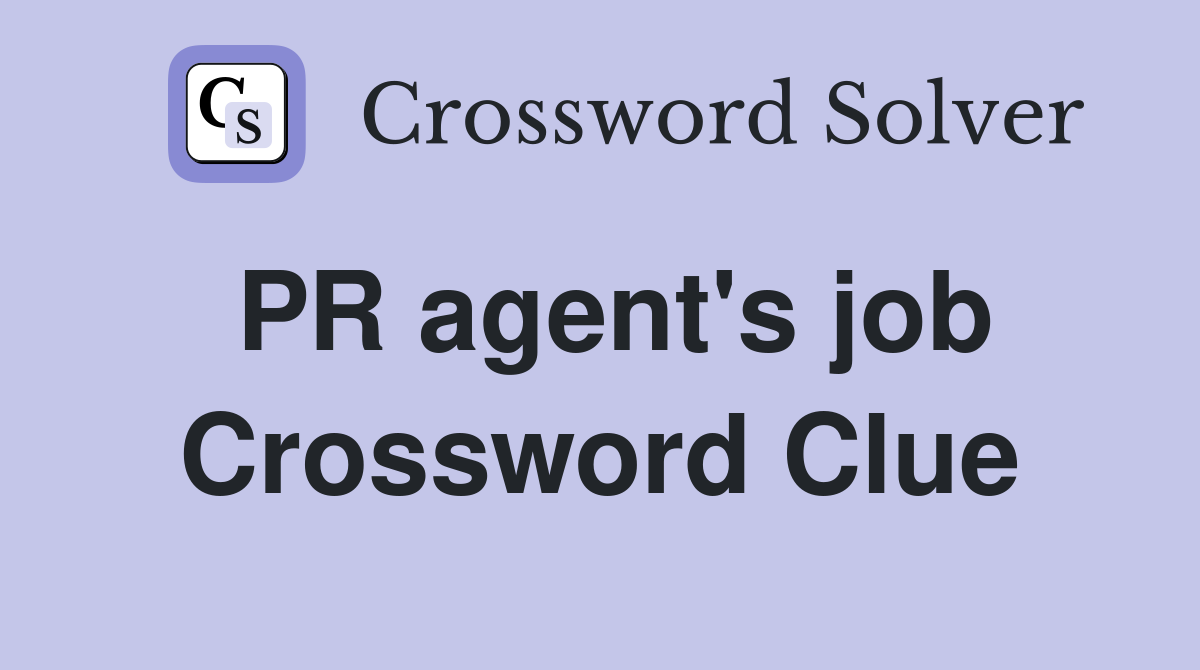 PR agent's job Crossword Clue