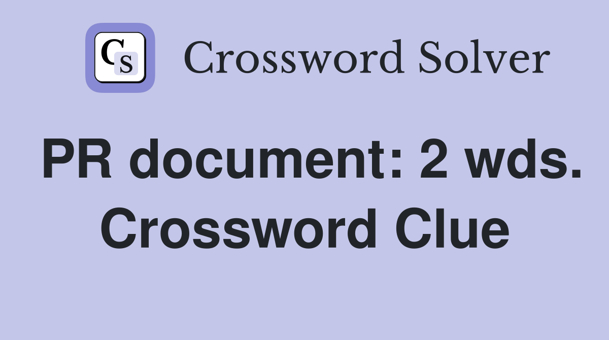 PR document: 2 wds. Crossword Clue