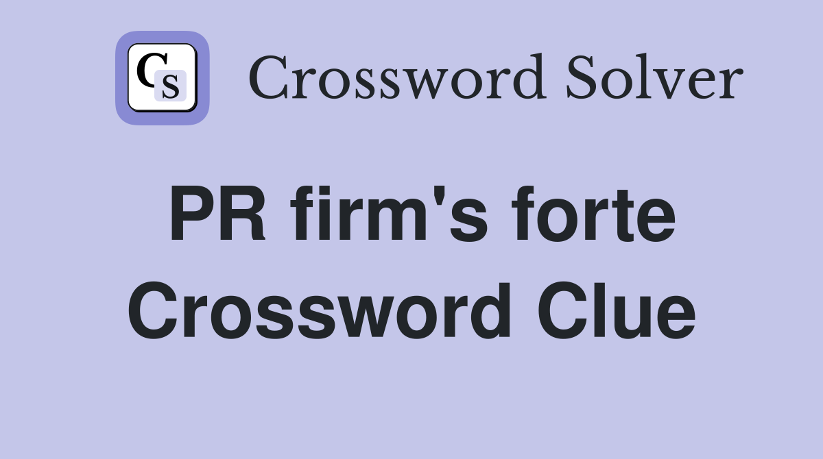 PR firm's forte Crossword Clue