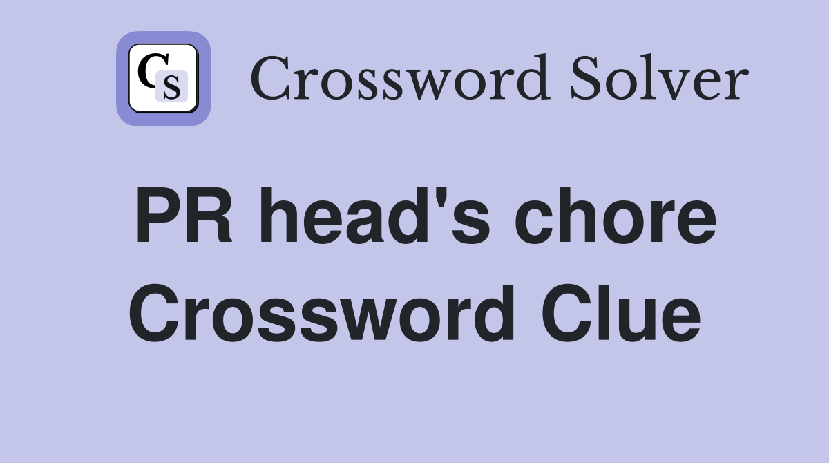 PR head's chore Crossword Clue