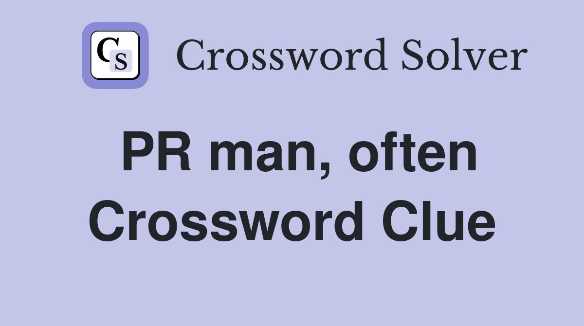PR man, often Crossword Clue