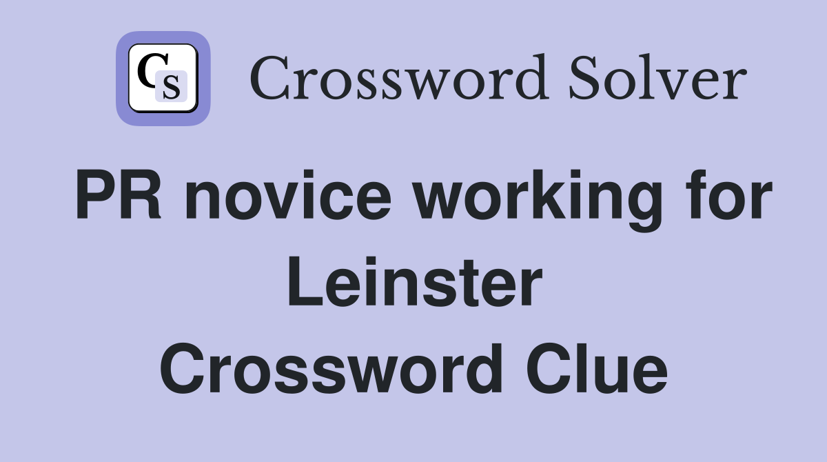 PR novice working for Leinster Crossword Clue