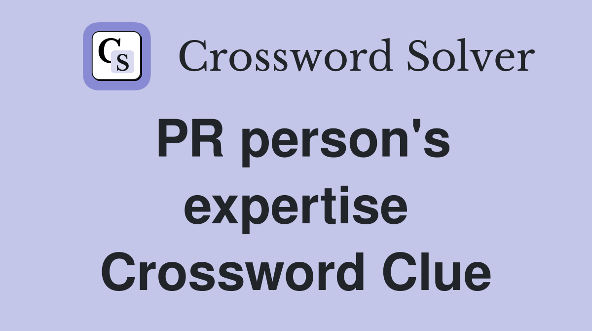 PR person's expertise Crossword Clue