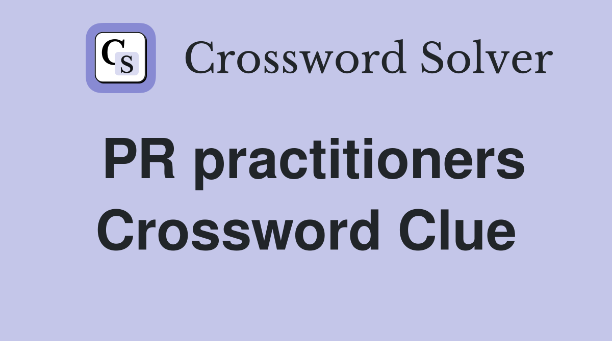 PR practitioners Crossword Clue