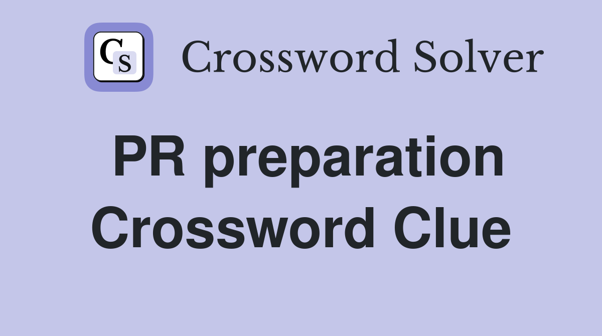 PR preparation Crossword Clue