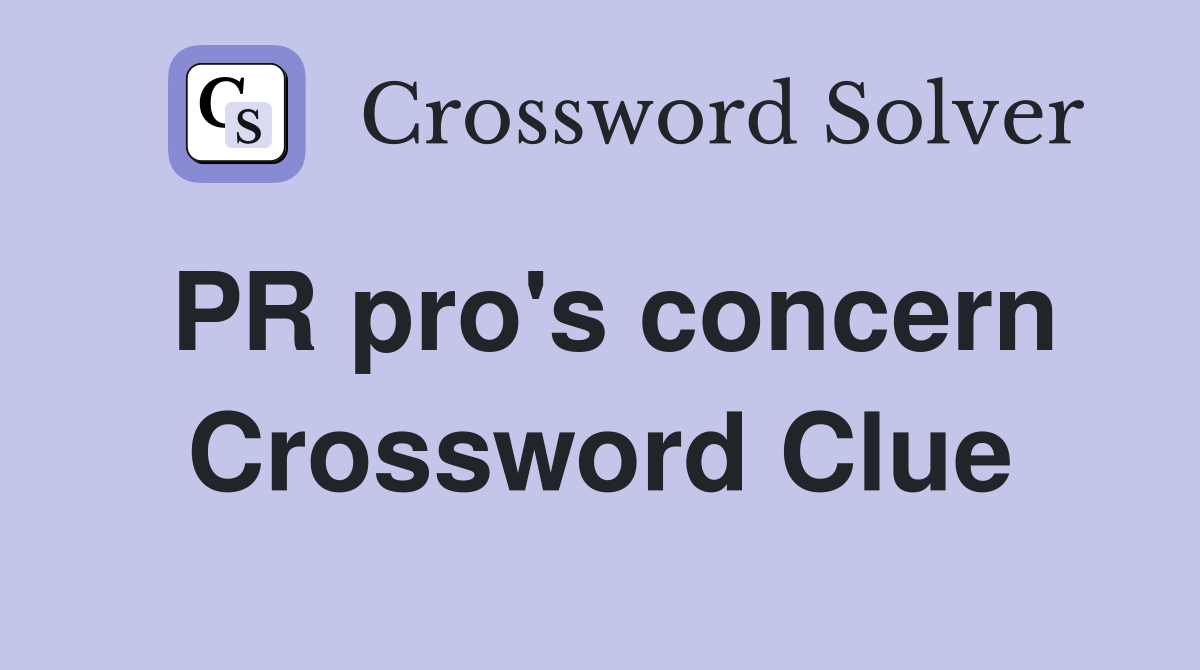 PR pro's concern Crossword Clue