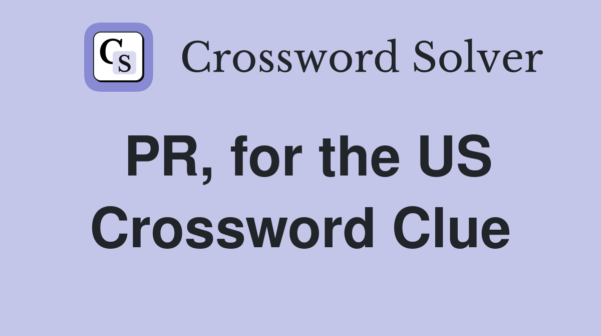 PR, for the US Crossword Clue