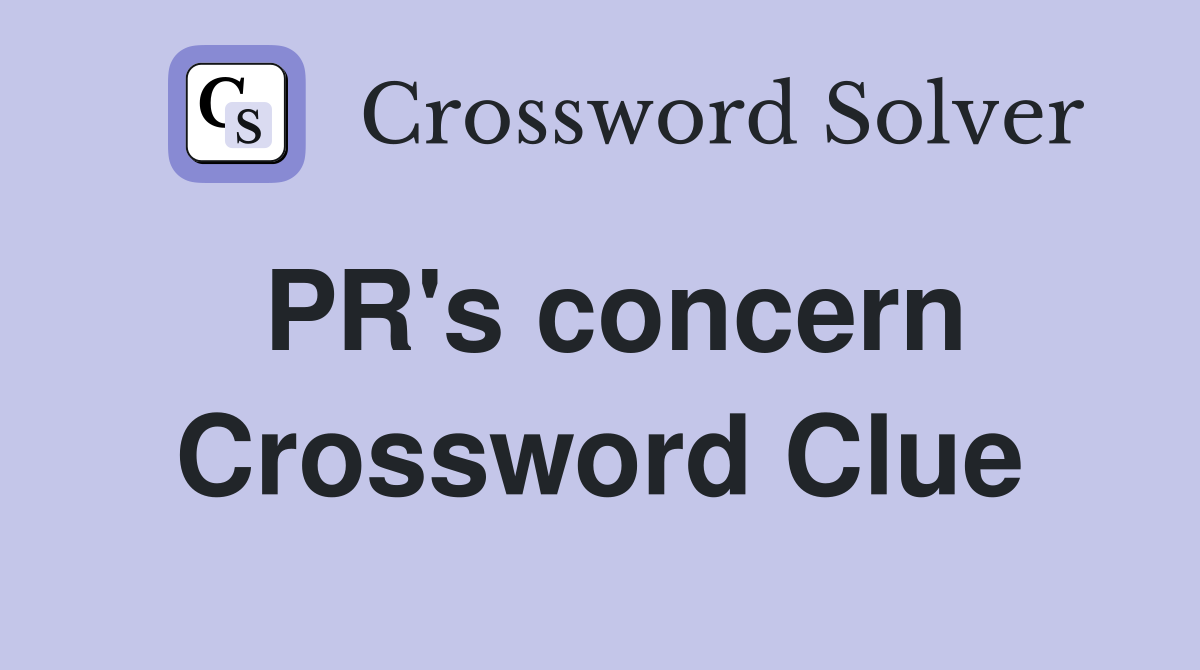 PR's concern Crossword Clue