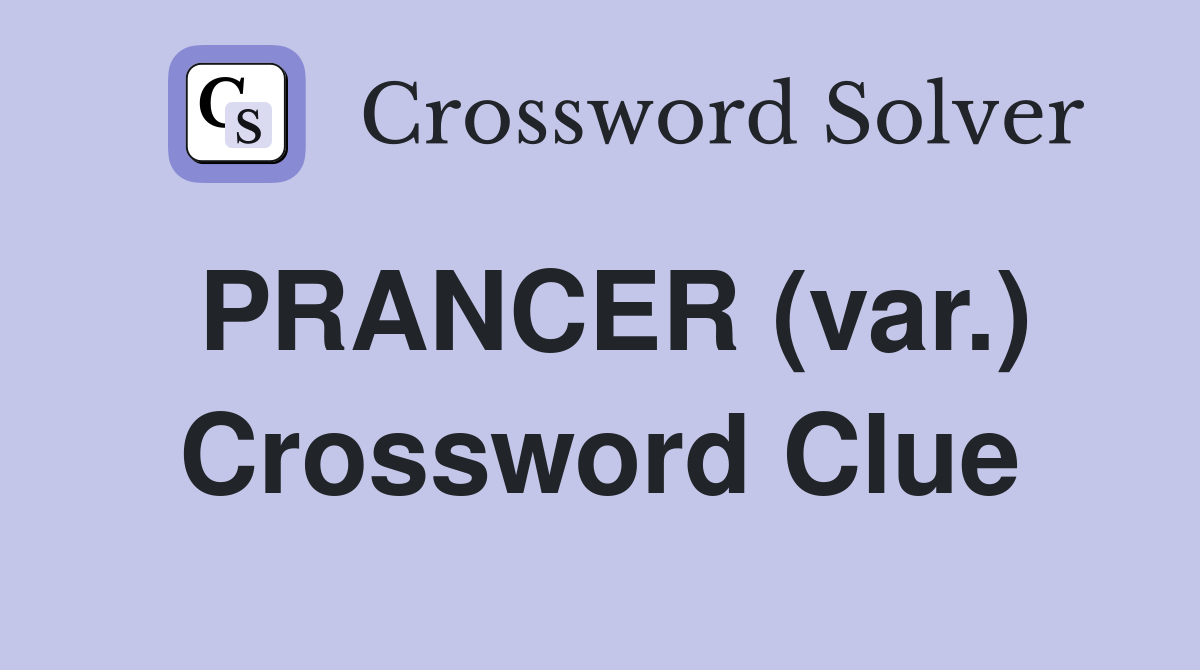 PRANCER (var.) Crossword Clue