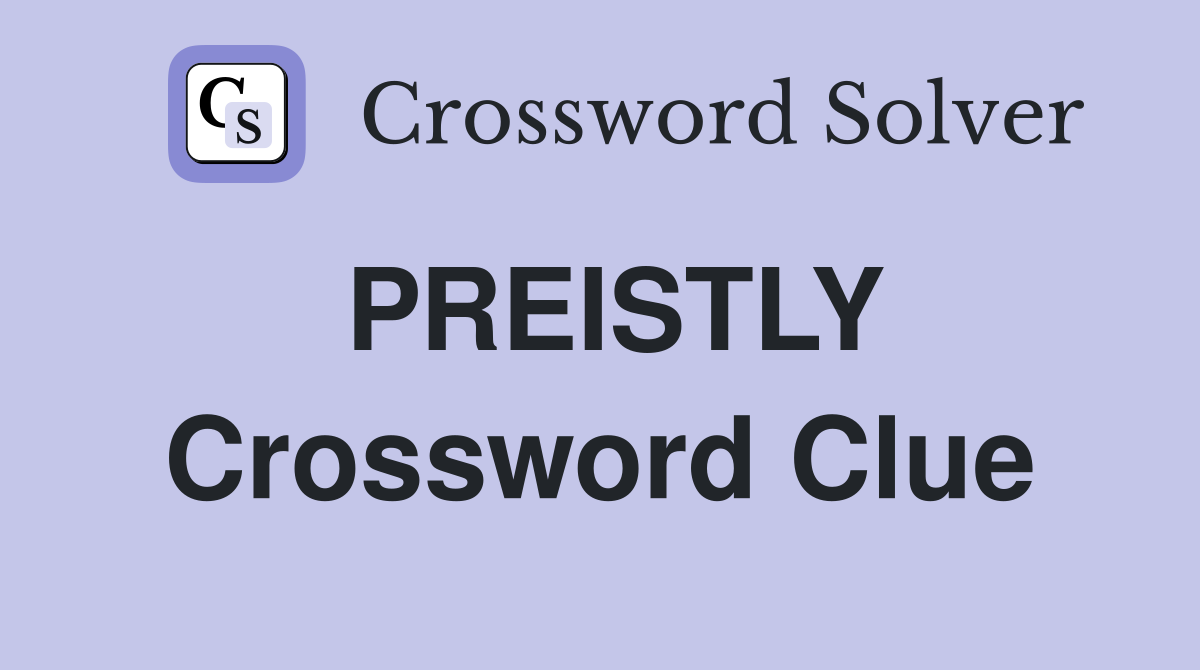 PREISTLY Crossword Clue