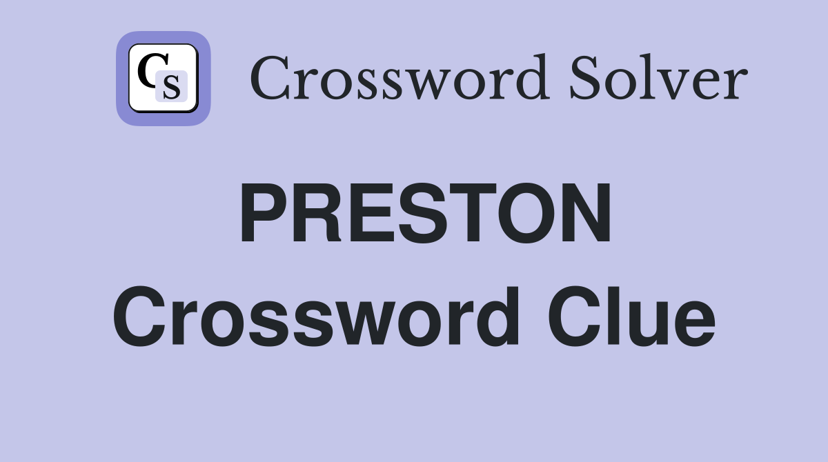 PRESTON Crossword Clue