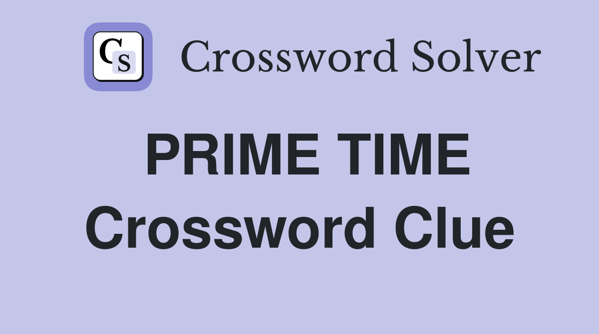 PRIME TIME Crossword Clue