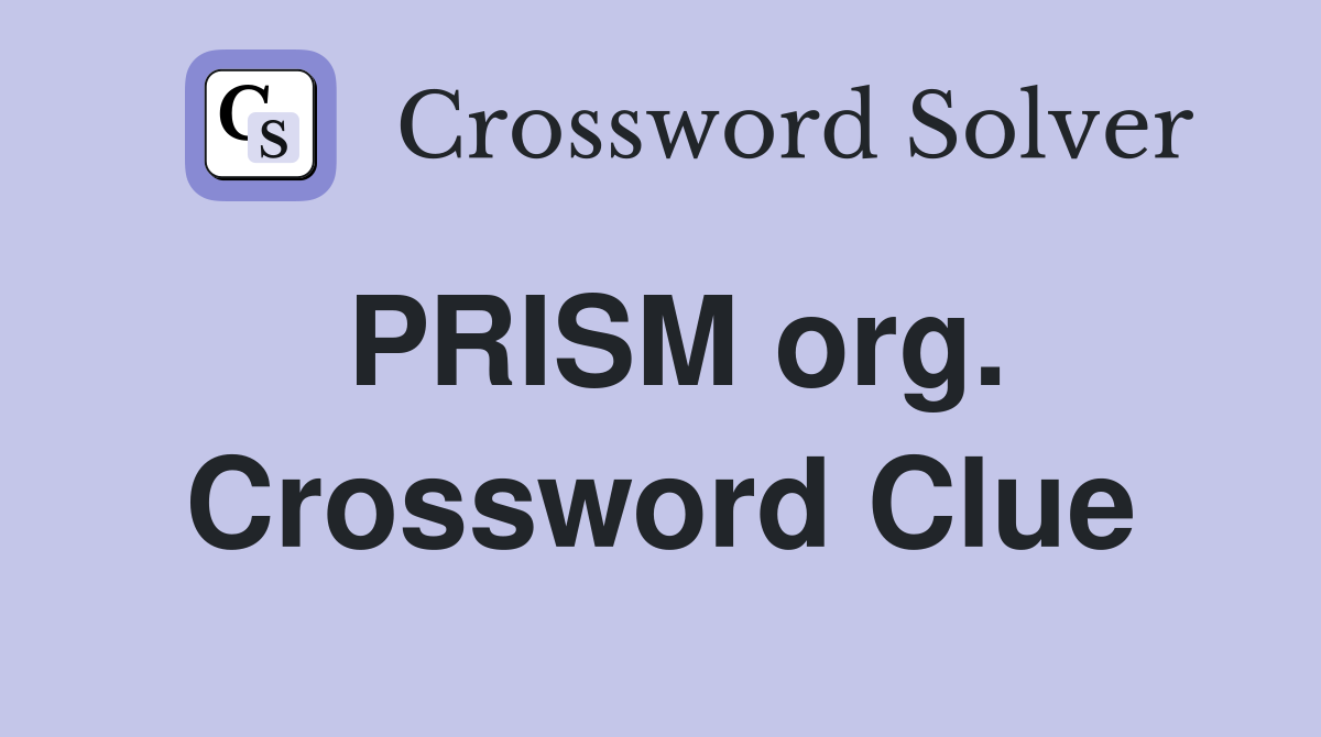 PRISM org. Crossword Clue