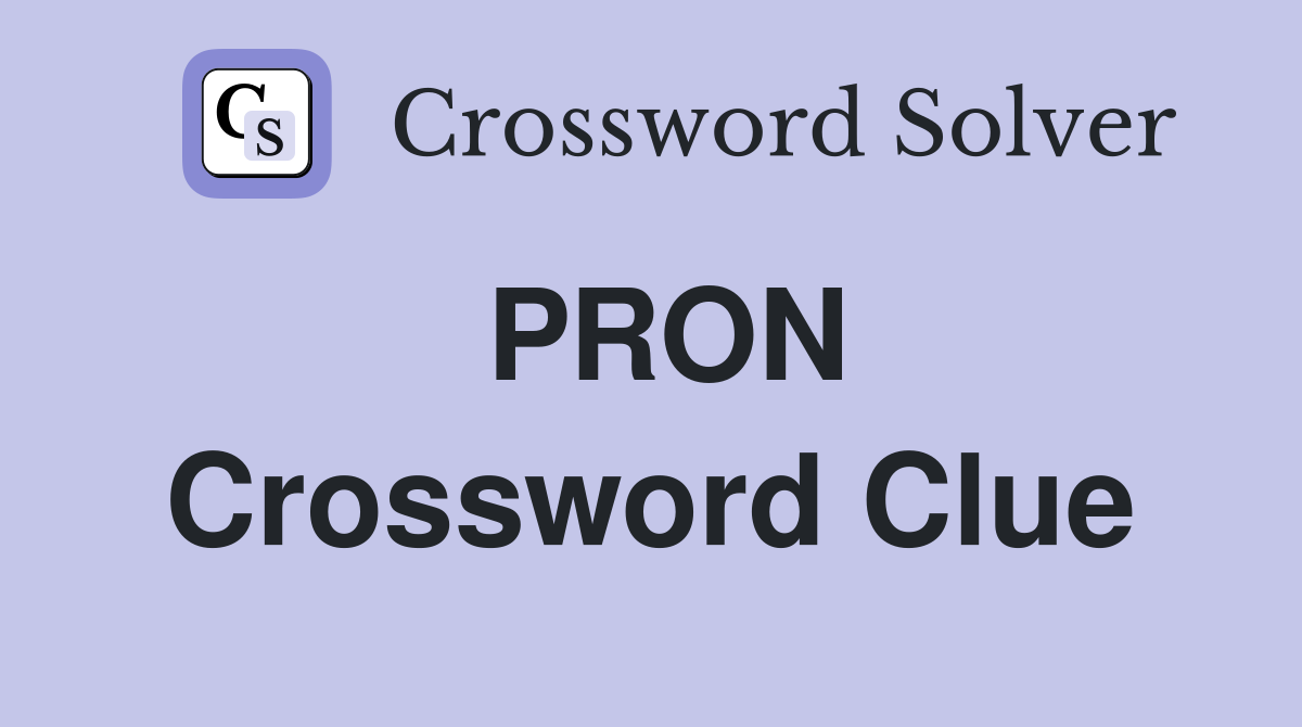 PRON Crossword Clue