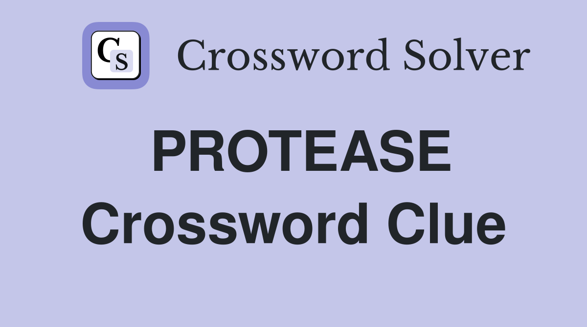 PROTEASE Crossword Clue