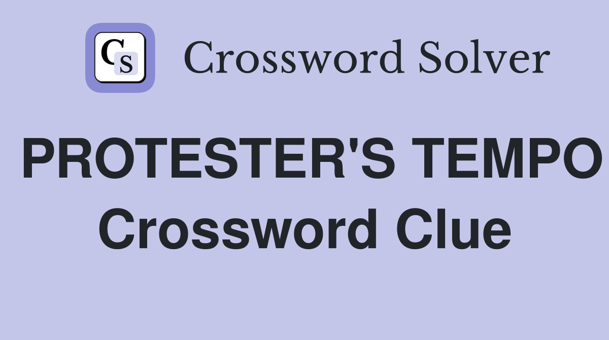 PROTESTER'S TEMPO Crossword Clue