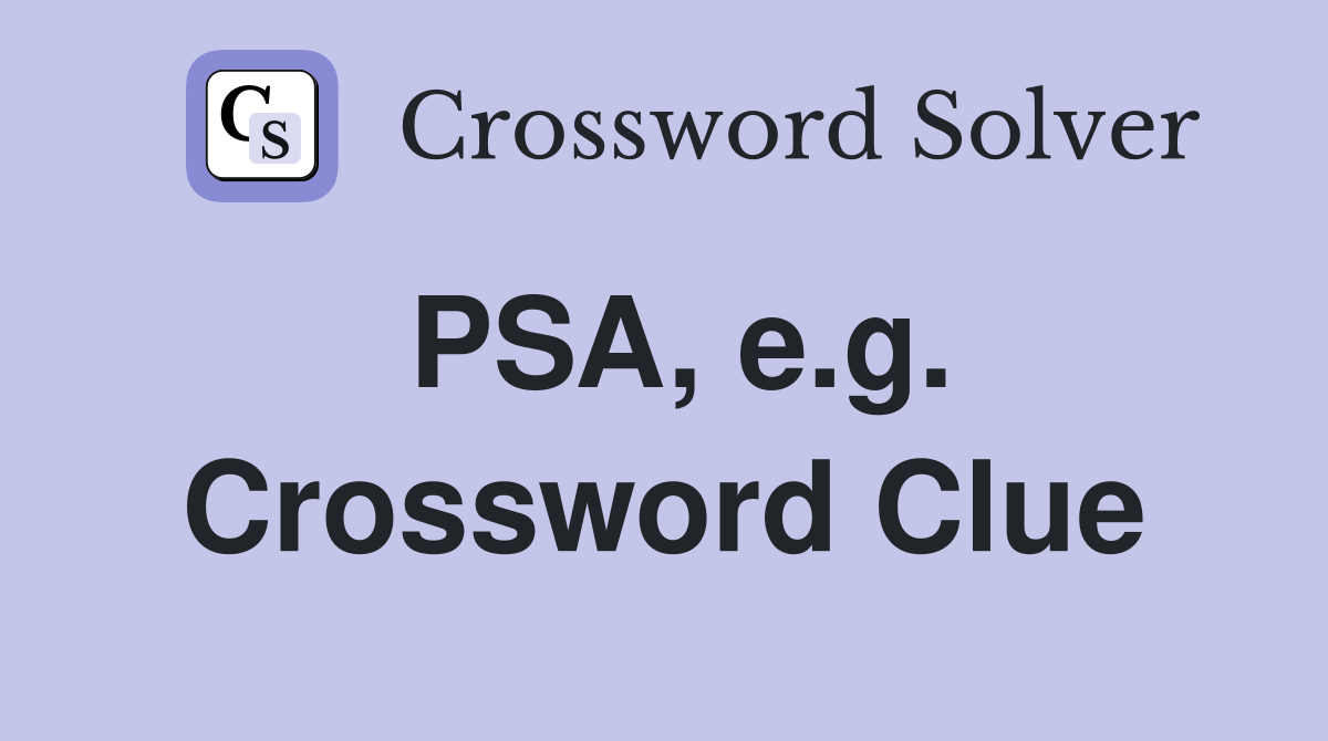 PSA, e.g. Crossword Clue