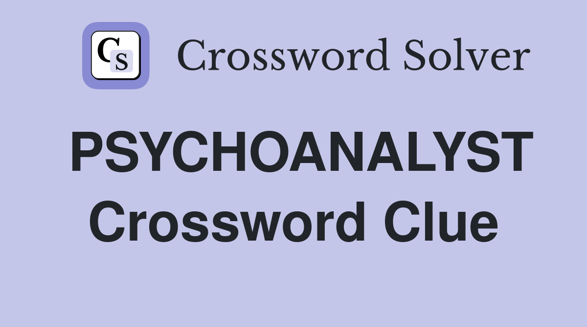 PSYCHOANALYST Crossword Clue