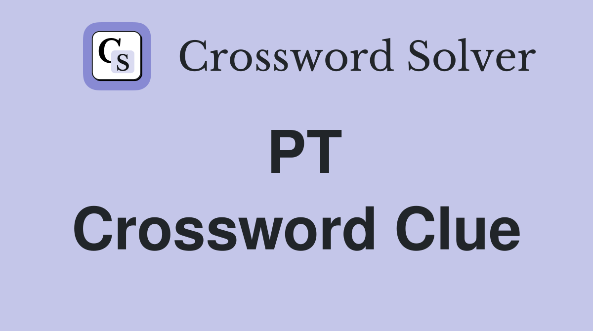 PT Crossword Clue