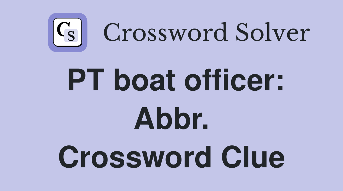 PT boat officer: Abbr. Crossword Clue