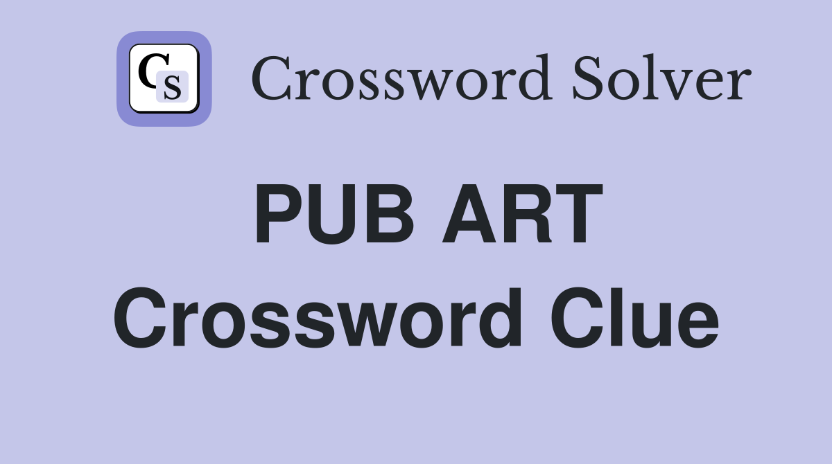 PUB ART Crossword Clue