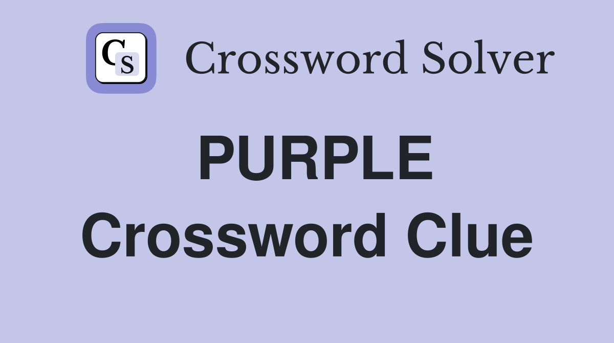 PURPLE Crossword Clue