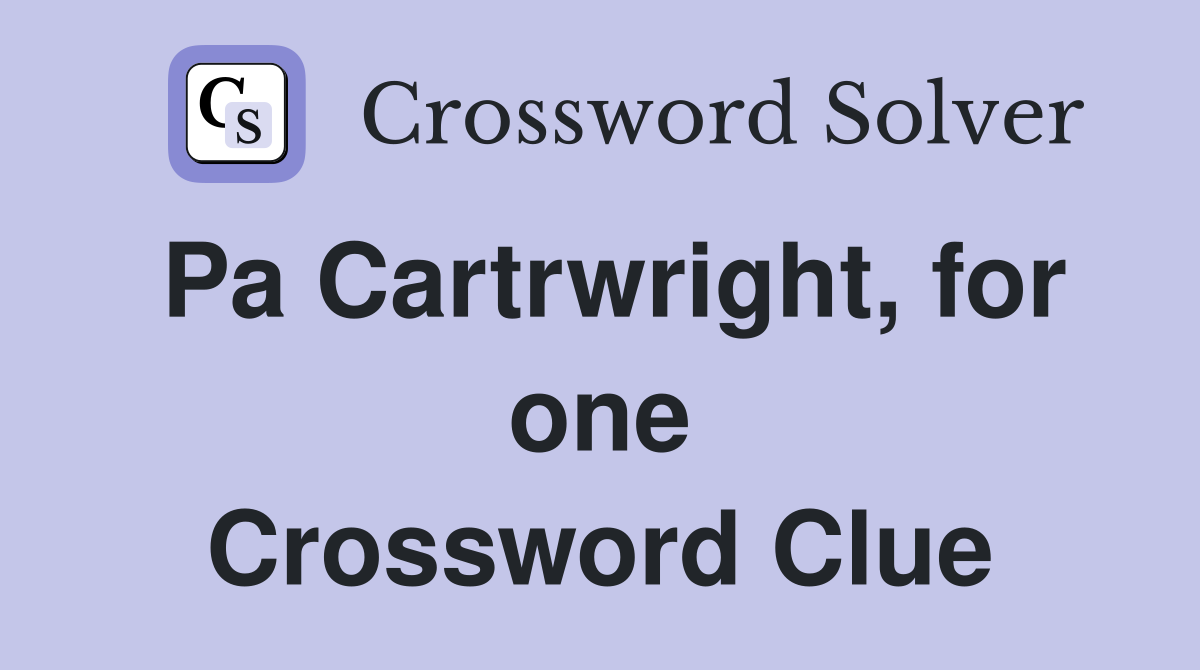 Pa Cartrwright, for one Crossword Clue