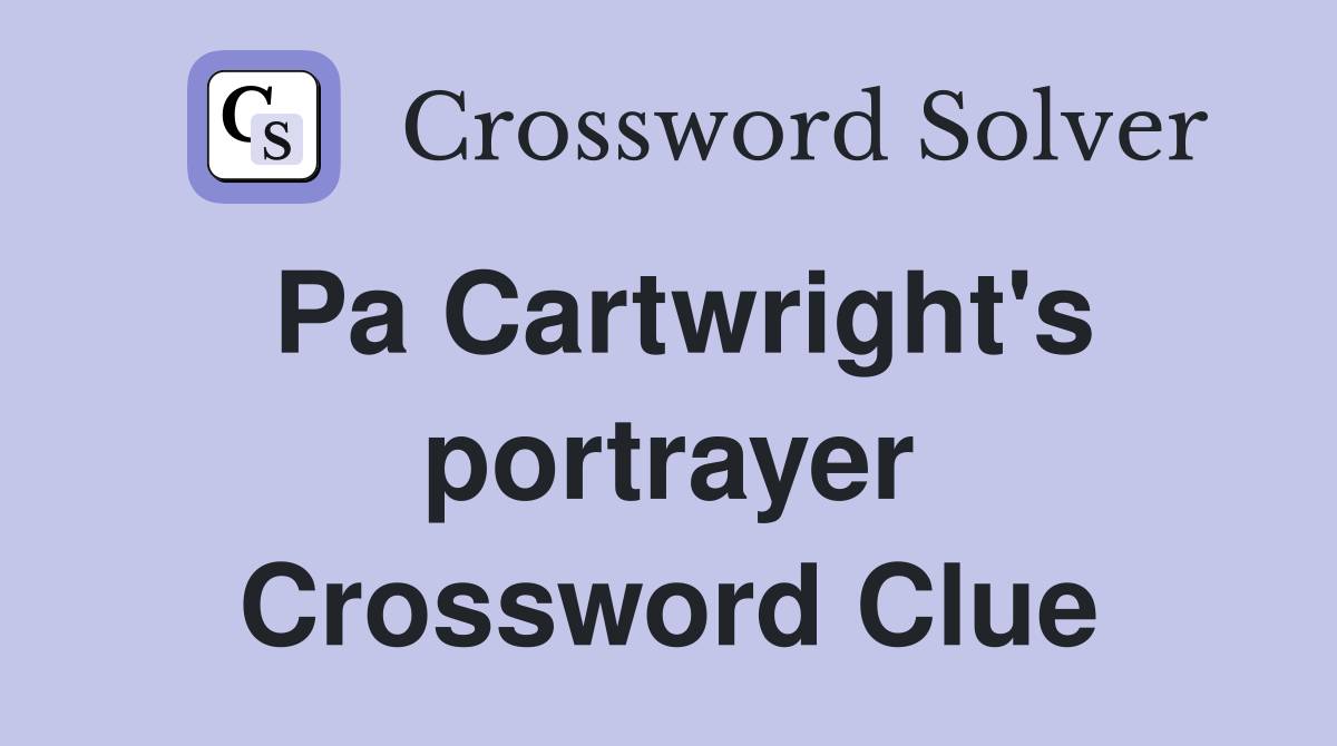 Pa Cartwright's portrayer Crossword Clue