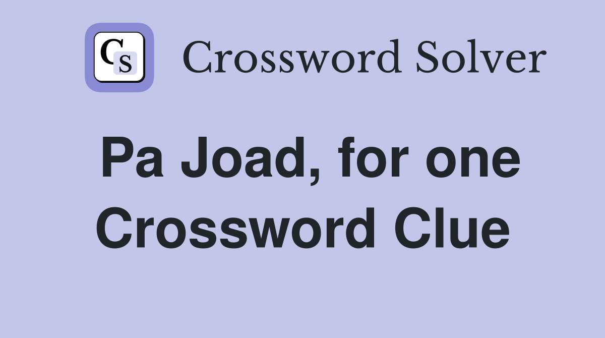 Pa Joad, for one Crossword Clue