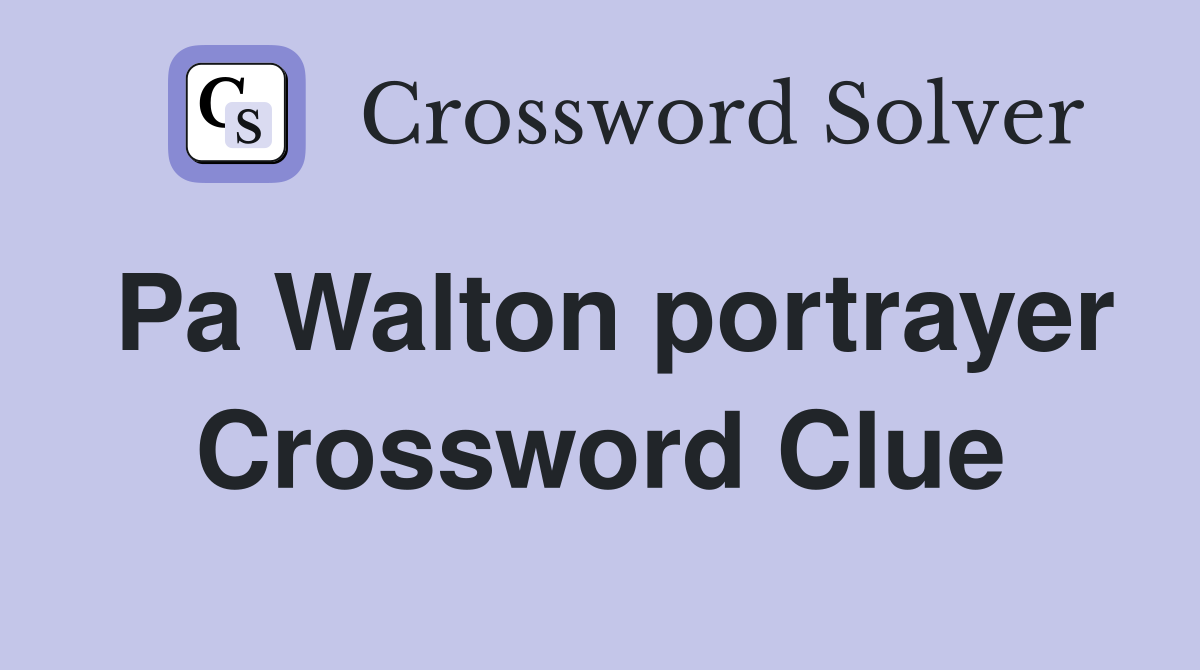 Pa Walton portrayer Crossword Clue