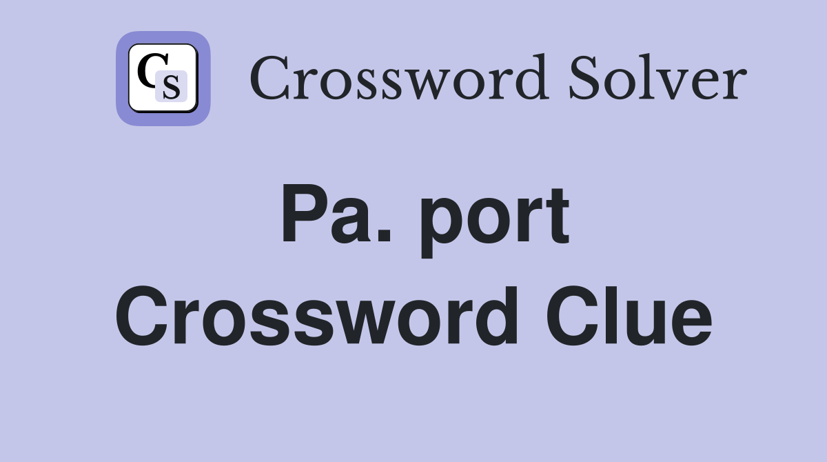 Pa. port Crossword Clue