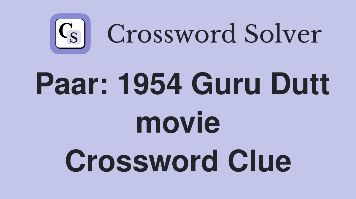 Paar: 1954 Guru Dutt movie Crossword Clue