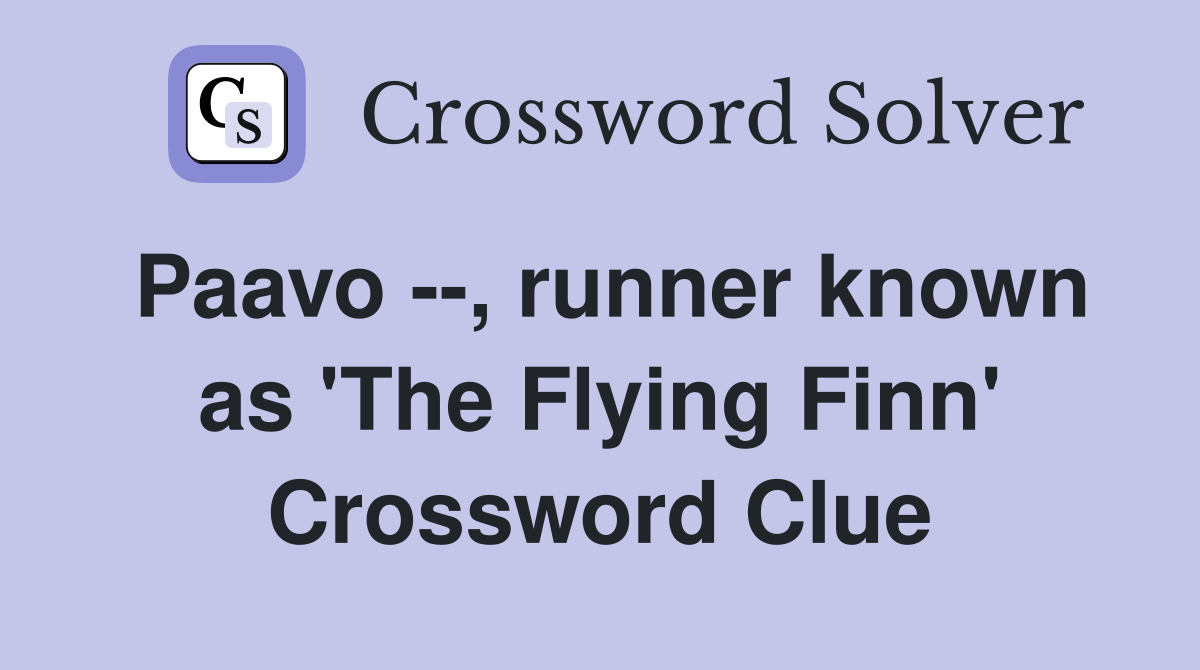 Paavo --, runner known as 'The Flying Finn' Crossword Clue