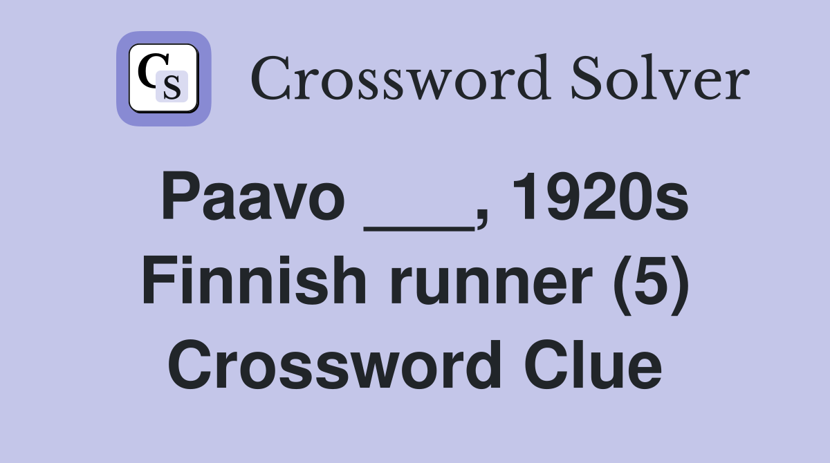 Paavo ___, 1920s Finnish runner (5) Crossword Clue