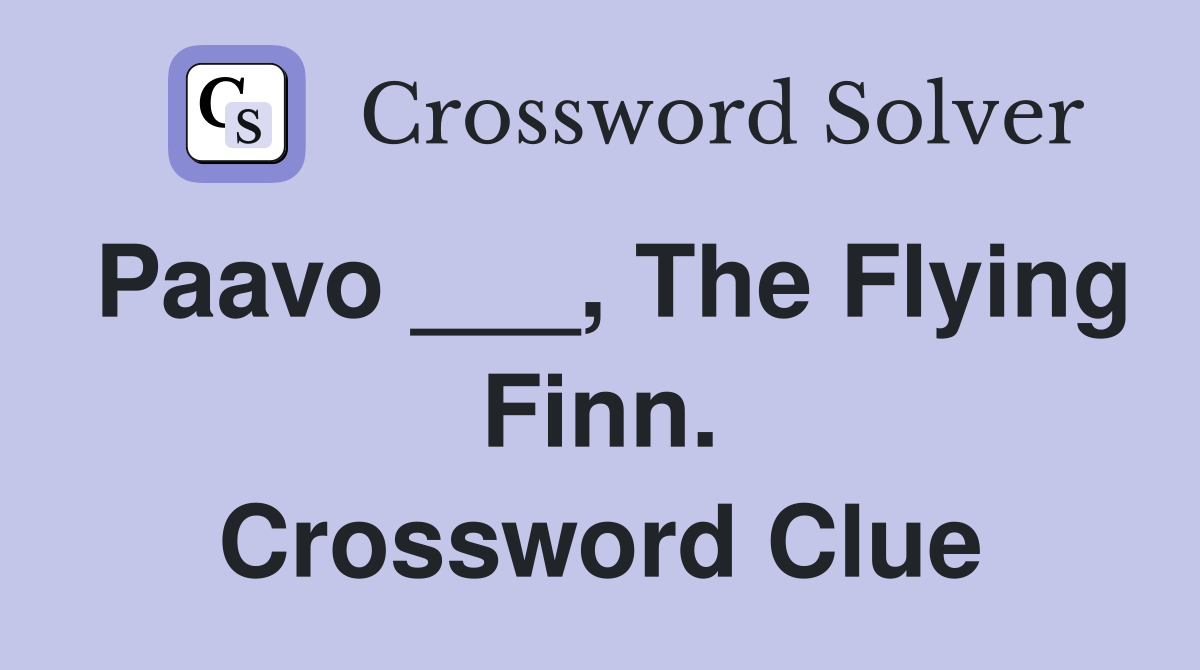 Paavo ___, The Flying Finn. Crossword Clue